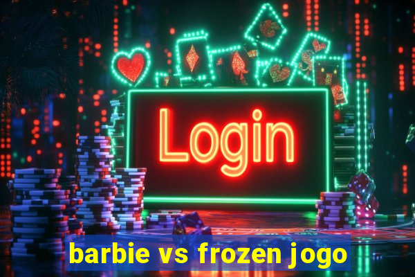 barbie vs frozen jogo